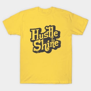 hustle to shine kingshit T-Shirt